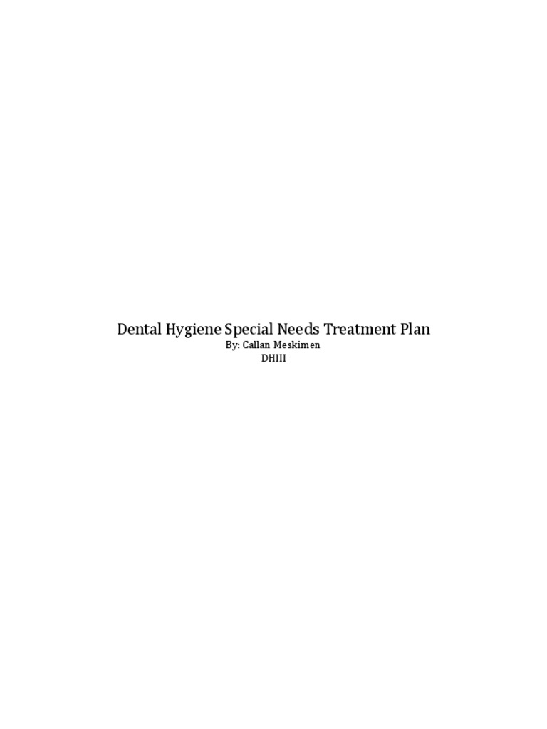 Dental Hygiene Special Needs Treatment Plan | PDF | Oral Hygiene ...