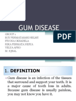 Gum Disease: Group 1 Egy Permatasari Helmy Fiyona Oksadela Rika Permata Nesya Velya Apro M. Iqbal
