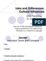 Gender Roles and Differences Cultural Influences: Child Psychology Dr. Cara Diyanni