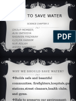 Ways To Save Water: Group Member Auni Batrisya Nasreen Firzanah Illyliya Hannim Nur Asilah Aisyah Nadhirah