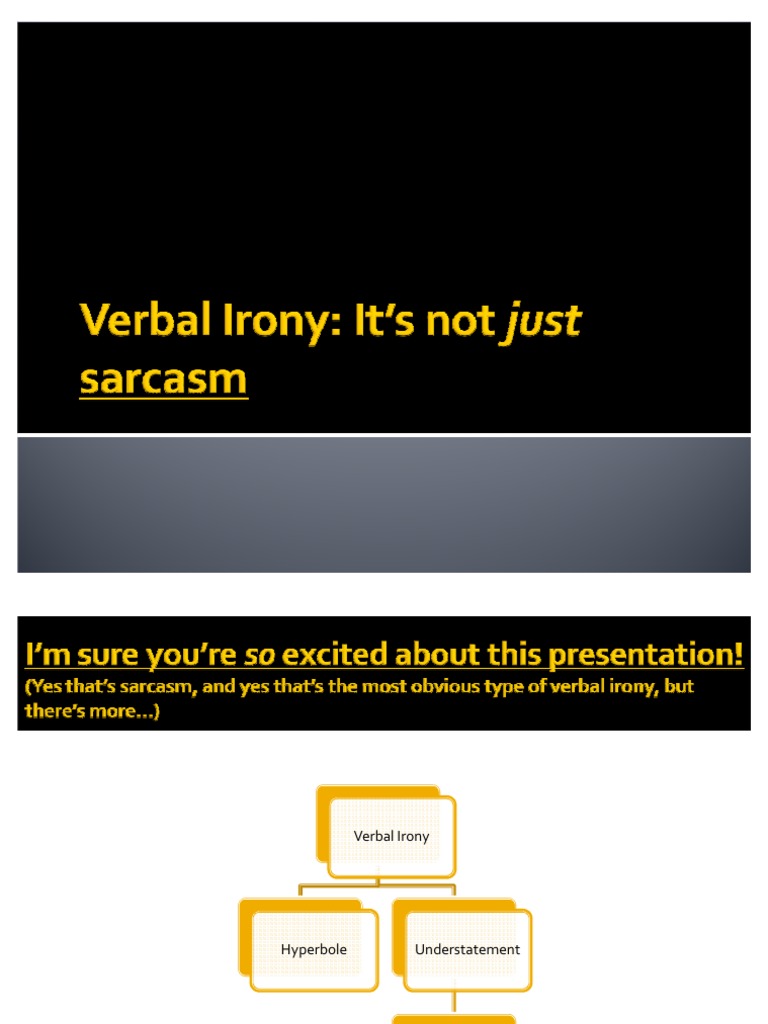 Hyperbole.understatement.asverbal Irony