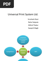 Universal Print System LTD.: Vrushank Raut Rahul Satpute Milind Thakur Swapnil Wagh