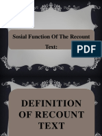 Sosial Function of The Recount Text:: To Retelleventfor The Purprose of Informatif or Entertaining
