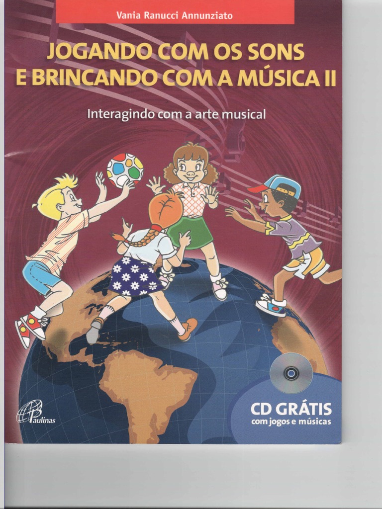 Jogando com os sons e brincando com a música - vol. II - Inclui CD:  Interagindo com a arte musical