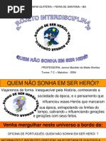 Projeto INTERDISCIPLINAR Quem Não Sonha Em Ser Heroi - Profa Janice Macêdo Da Matta Simões - Escola Maria Quitéria - Feira de Santana Ba