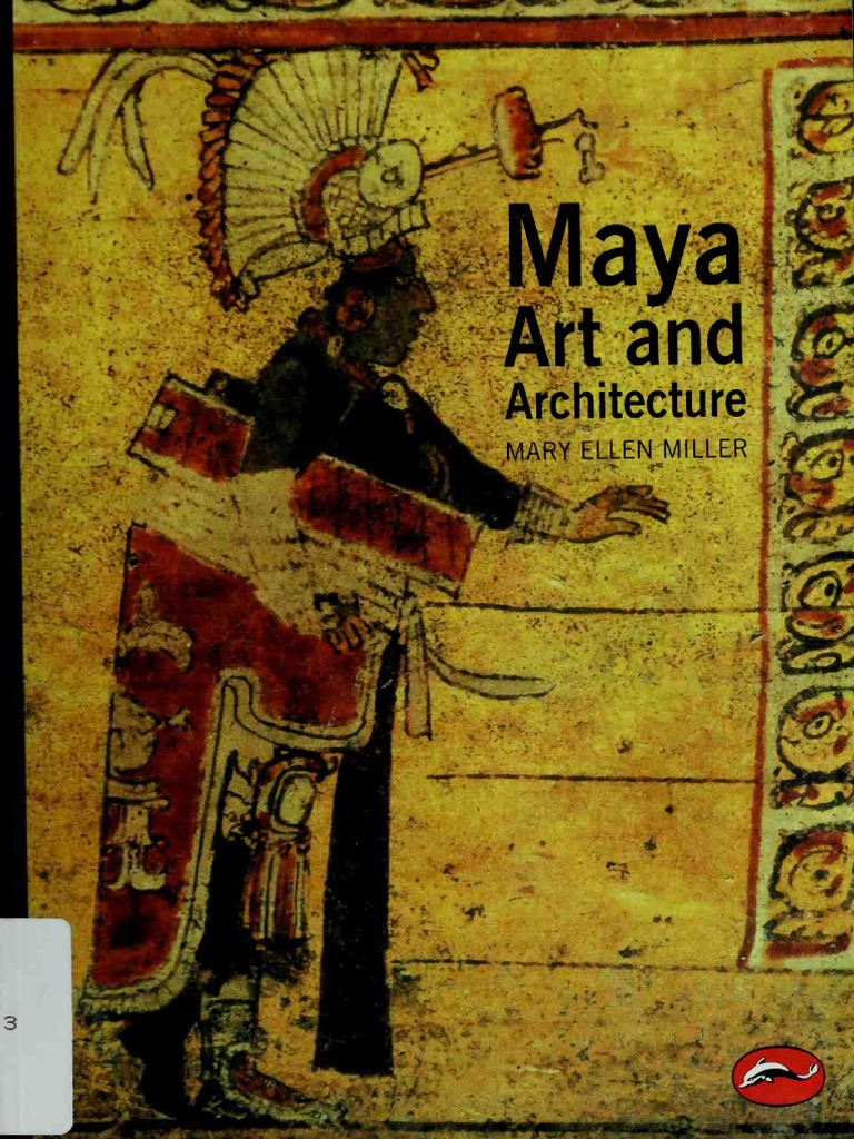 Maya Art and Architecture | PDF | Maya Civilization | Mesoamerica