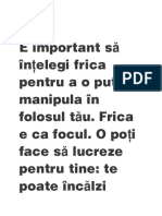 E Important S În Elegi Frica Pentru A o Putea Manipula În Folosul T U. Frica e Ca Focul. O Po I Face S Lucreze Pentru Tine: Te Poate Înc Lzi