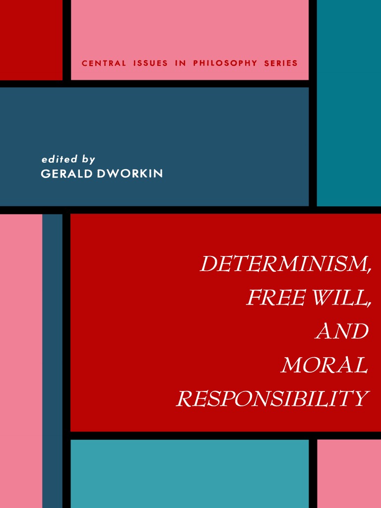 Dworkin - Determinism, Free Will and Moral Responsibility | PDF | Free ...