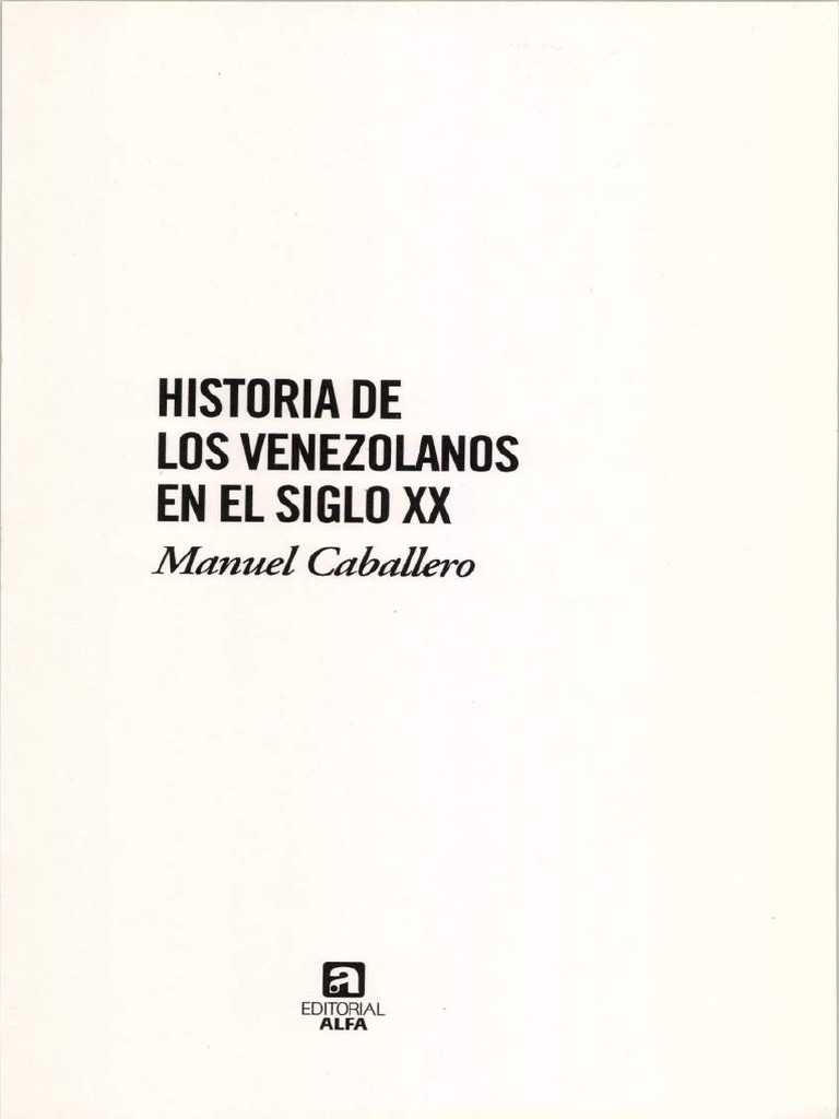 Historia de Los Venezolanos en El Siglo XX - Manuel Caballero | PDF ...