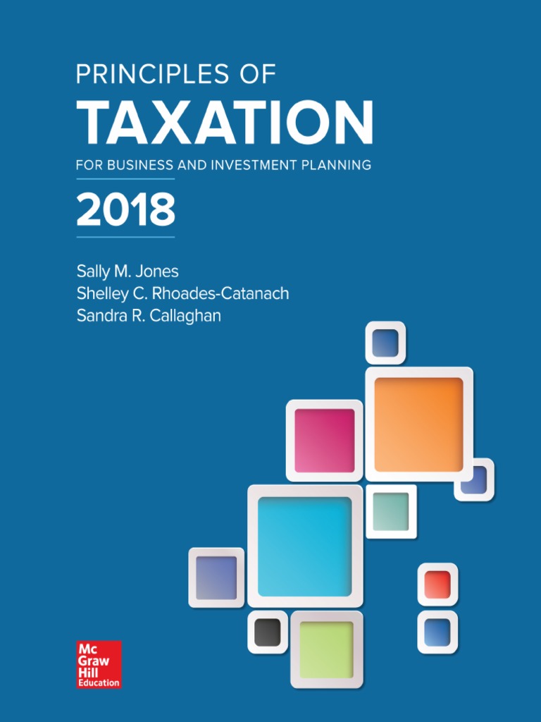 Principles Of Taxation For Business And Investment Planning 2018 Edition 21st Edition Sally Jones Pdf Irs Tax Forms Taxes