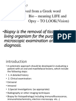 Biopsy Is Derived From A Greek Word (By-Op-See) Bio - Meaning LIFE and Opsy - TO LOOK (Vision)