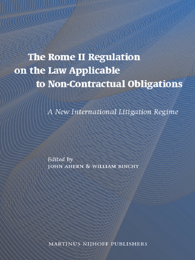 John Ahern William Binchy The Rome Ii Regulation On The Law Applicable To Non Contractual Obligations 09 Choice Of Law Government