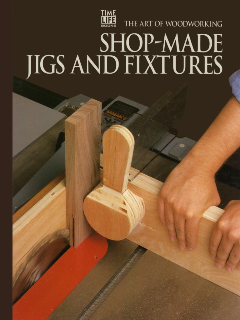 The Art Of Woodworking Shop Made Jigs And Fixtures Pdf Pdf