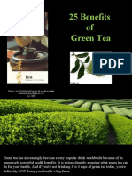 25 Benefits of Green Tea: Source: & E-Mail Message Oct. 2008
