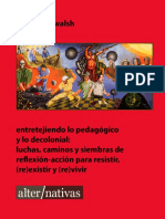 Walsh Entretejiendo Lo Pedagogico y Lo Decolonial