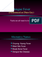 Dengue Fever: (Pronounced As Dhen Gey)