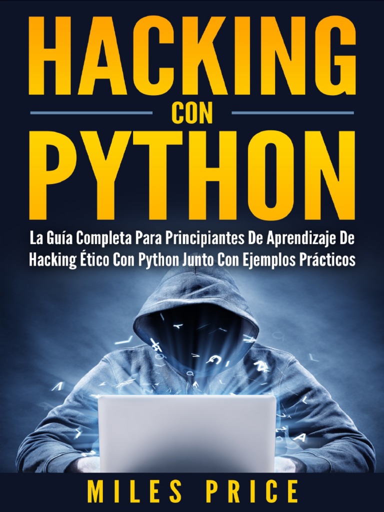 Hacking Con Python - La Guía Completa para Principiantes de Aprendizaje ...