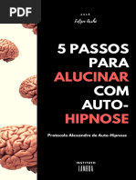 5 Passos Para Alucinar Com Auto-Hipnose - Protocolo Alexandre 