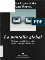 Gilles Lipovetsky y Jean Serroy - La Pantalla Global. Cultura Mediática y Cine en La Era Hipermoderna