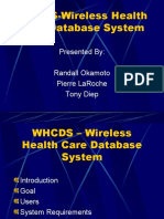 Whcds-Wireless Health Care Database System: Presented By: Randall Okamoto Pierre Laroche Tony Diep