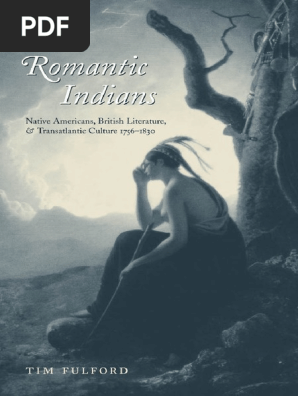 Romantic Indians Native Americans British Literature And Transatlantic Culture 1756 10 Pdf Iroquois Muscogee