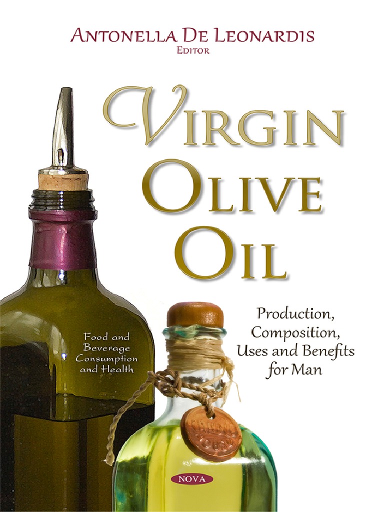 Virgin Olive Oil Production Composition Uses And Benefits For Man