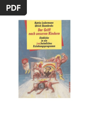 Der Griff Nach Unseren Kindern Einblicke In Ein Un Heimliches Erziehungsprogramm Katrin Ledermann Ulrich Skambraks Pdf