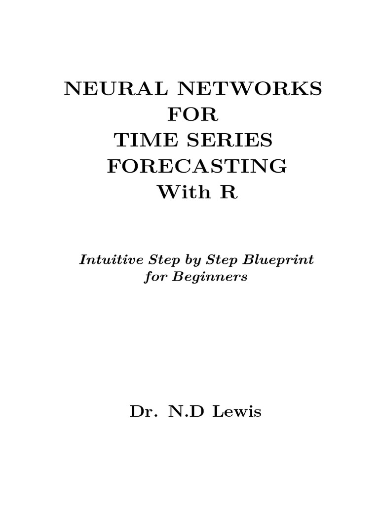 Neural Networks For Time Series Forecasting With R - Dr. N.D Lewis ...
