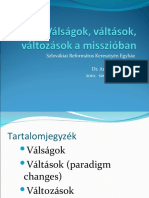 Válságok, váltások, változások a misszióban