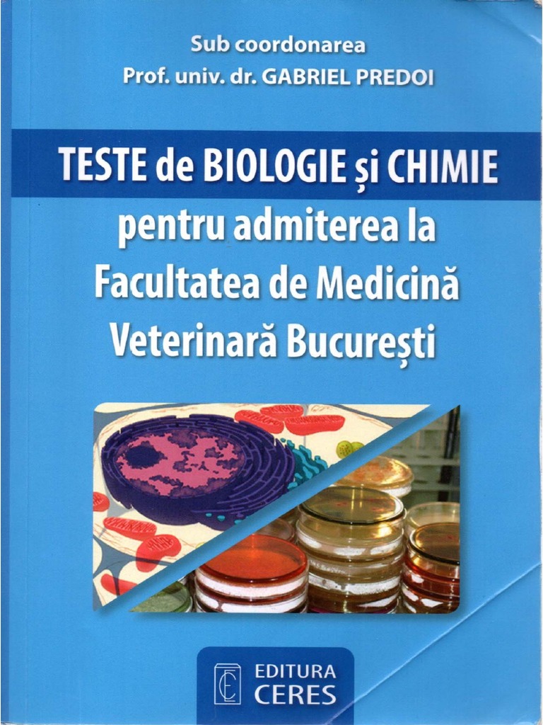 Teste De Biologie Si Chimie Pentru Admiterea La Facultatea De Medicina Veterinara Bucuresti Biologie Ed Ii Pdf