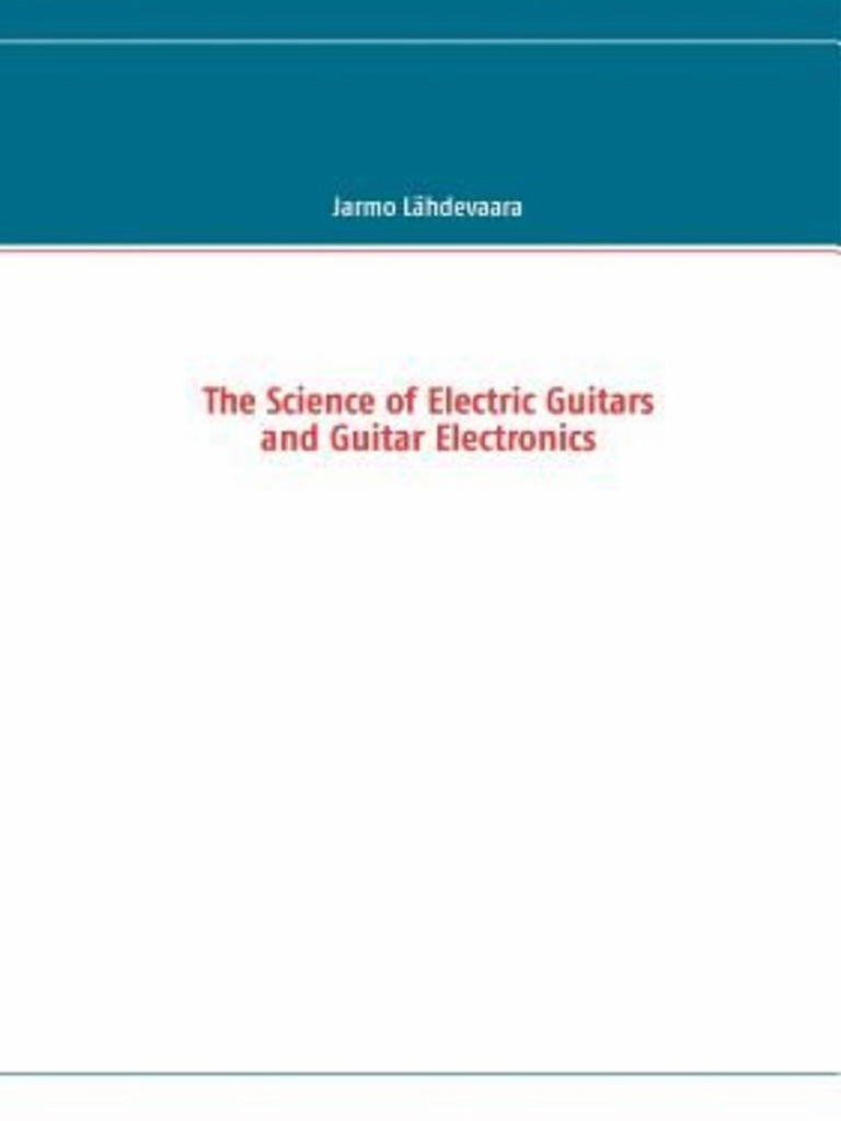 The Science of Electric Guitars and Guitar Electronics PDF Cent