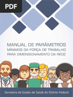 O Manual de Parâmetros Mínimos da Força de Trabalho para Dimensionamento da Rede SES/DF está disponível no sítio da Secretaria de Saúde
