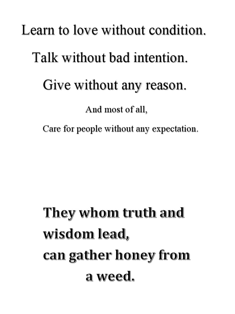 Learn To Love Without Condition. Talk Without Bad Intention. Give ...