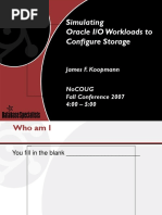 Simulating Oracle I/O Workloads To Configure Storage: James F. Koopmann Nocoug Fall Conference 2007 4:00 - 5:00