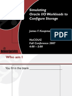 Simulating Oracle I/O Workloads To Configure Storage: James F. Koopmann Nocoug Fall Conference 2007 4:00 - 5:00