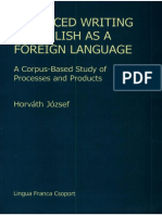 Advanced Writing in English As A Foreign Language: A Corpus-Based Study of Processes and Products Horvath Jozsef