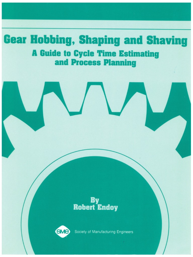 Gear Hobbing Shaping and Shaving A Guide To Cycle Time Estimating and