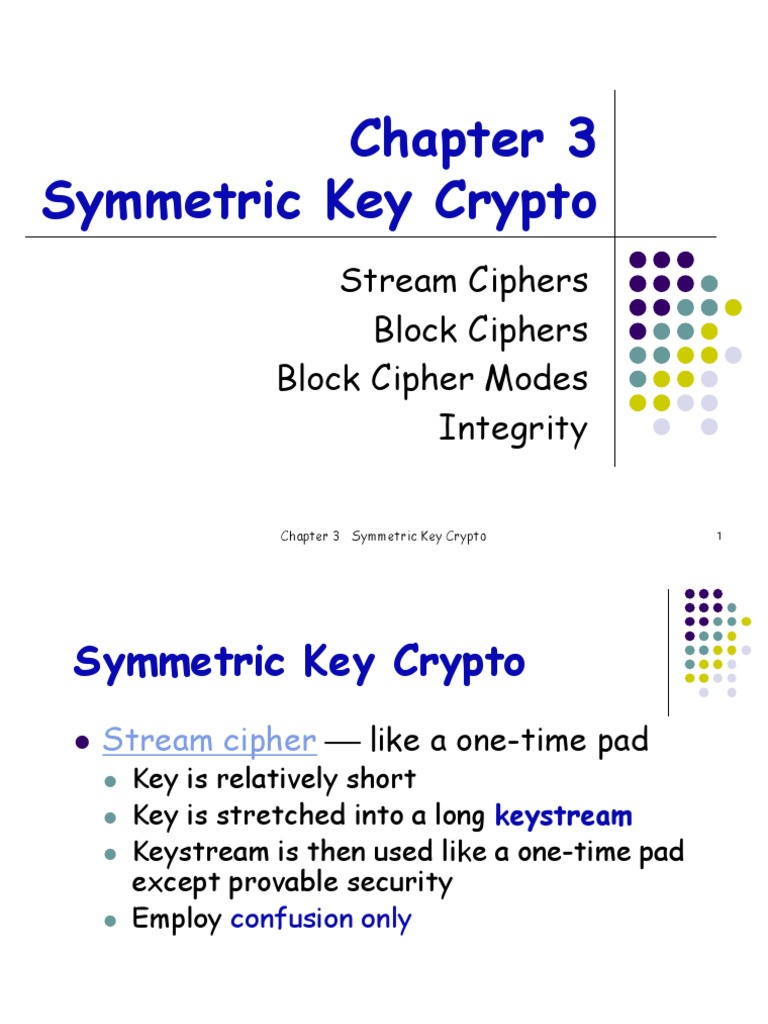 1 Chapter 3 Symmetric Key Crypto Stream Ciphers Block Ciphers Block ...