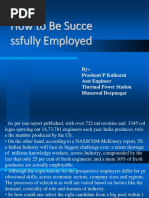 How To Be Succe Ssfully Employed: By:-Prashant P Kulkarni Asst Engineer Thermal Power Station Bhusawal Deepnagar