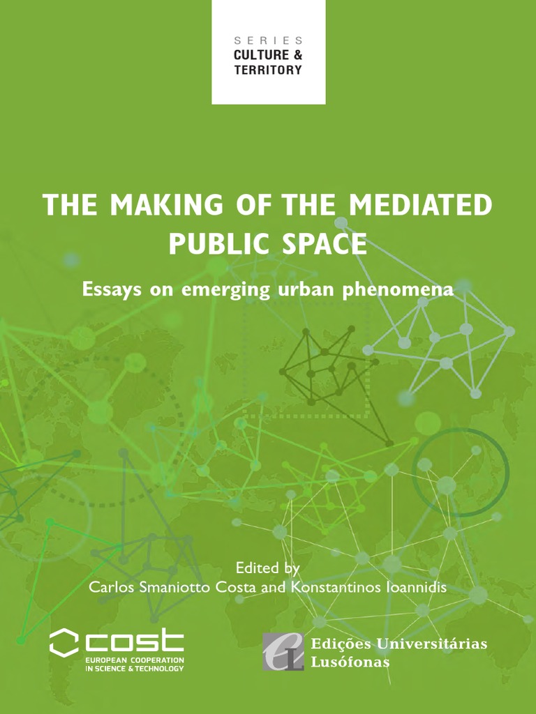 The Making Of The Mediated Public Space Carlos Smaniotto Costa Ed Information Sustainability