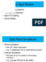 The Spot Market: - Spot Rate Quotations - The Bid-Ask Spread - Spot FX Trading - Cross Rates