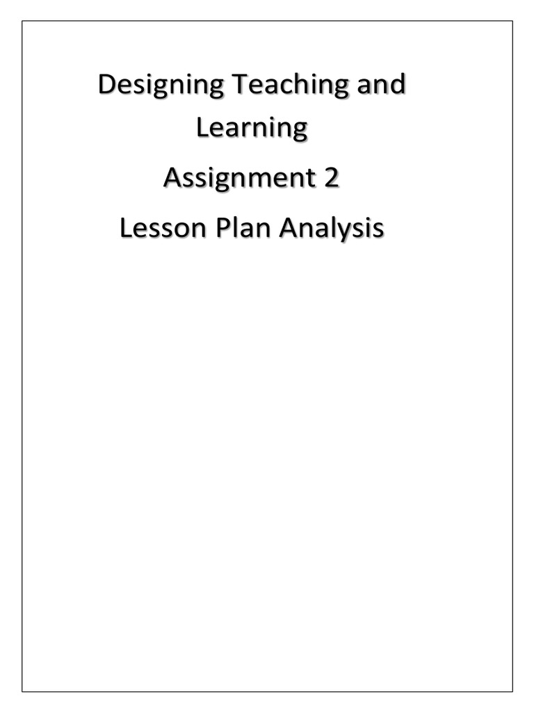 Designing Teaching and Learning Assignment 2 Lesson Plan Analysis | PDF ...