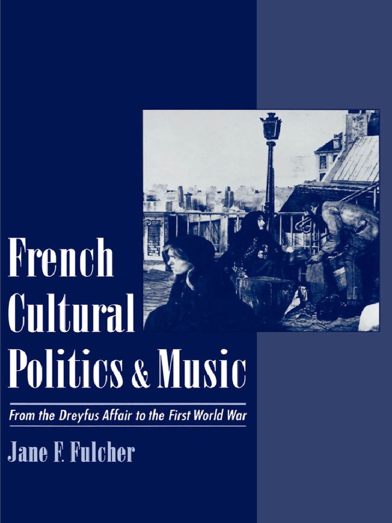 French Cultural Politics And Music From The Dreyfus Affair To The