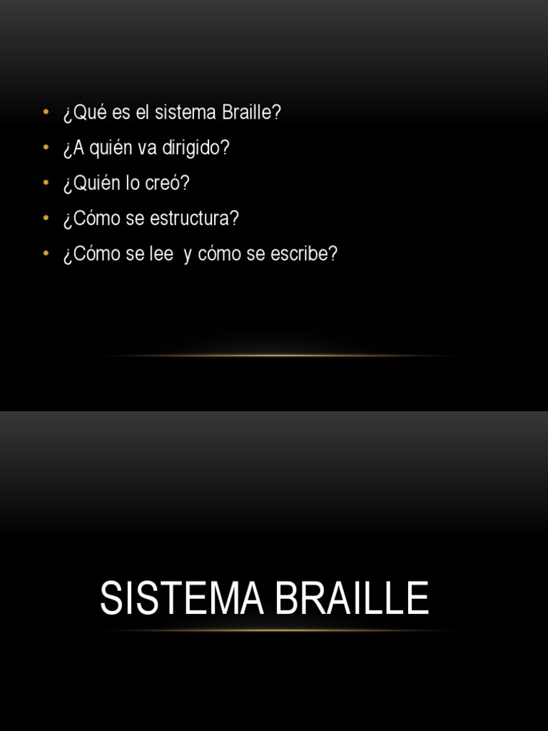 ¿Qué es el sistema Braille? ¿A quién va dirigido? ¿Quién lo creó? ¿Cómo
