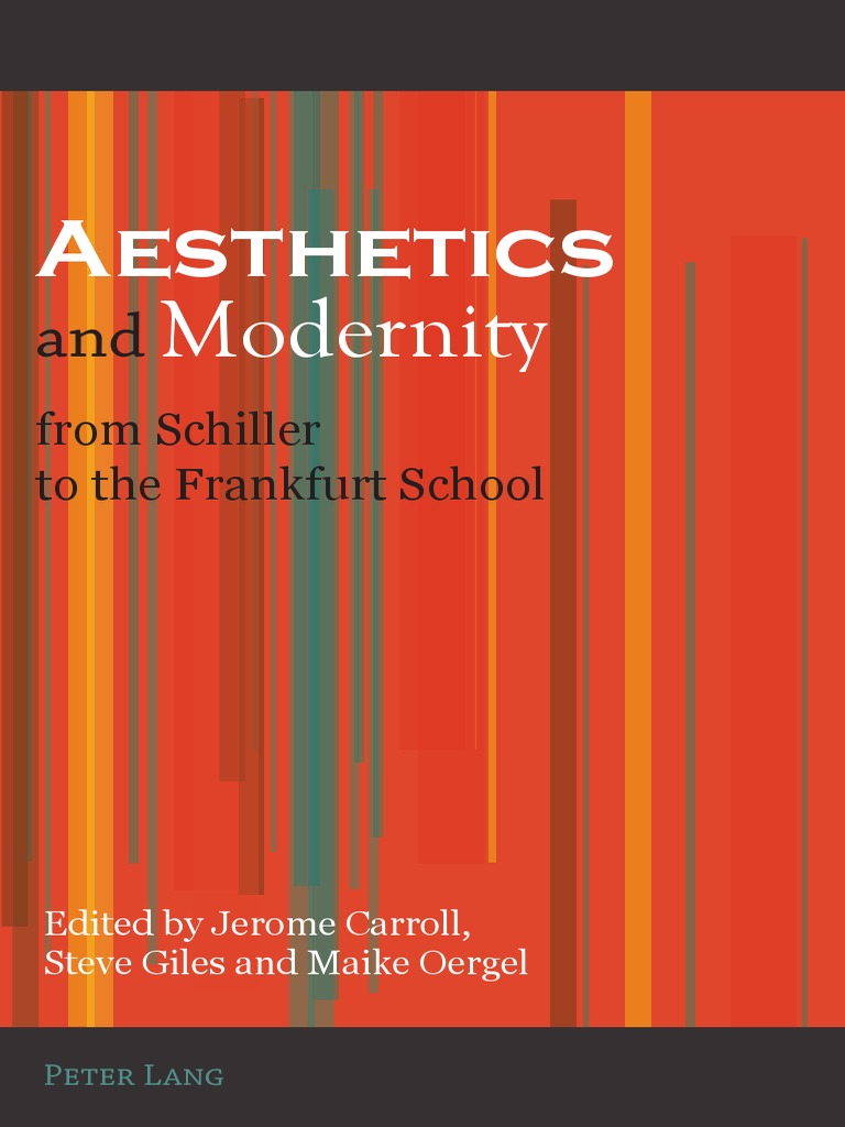 Carroll Jerome Aesthetics And Modernity From Schiller To The Frankfurt School Aesthetics Theodor W Adorno