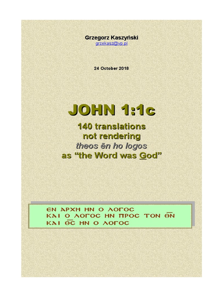 Grzegorz Kaszynski 140 Translations Not Rendering Theos En Ho Logos As The Word Was God John 1 1 New Testament Gospels