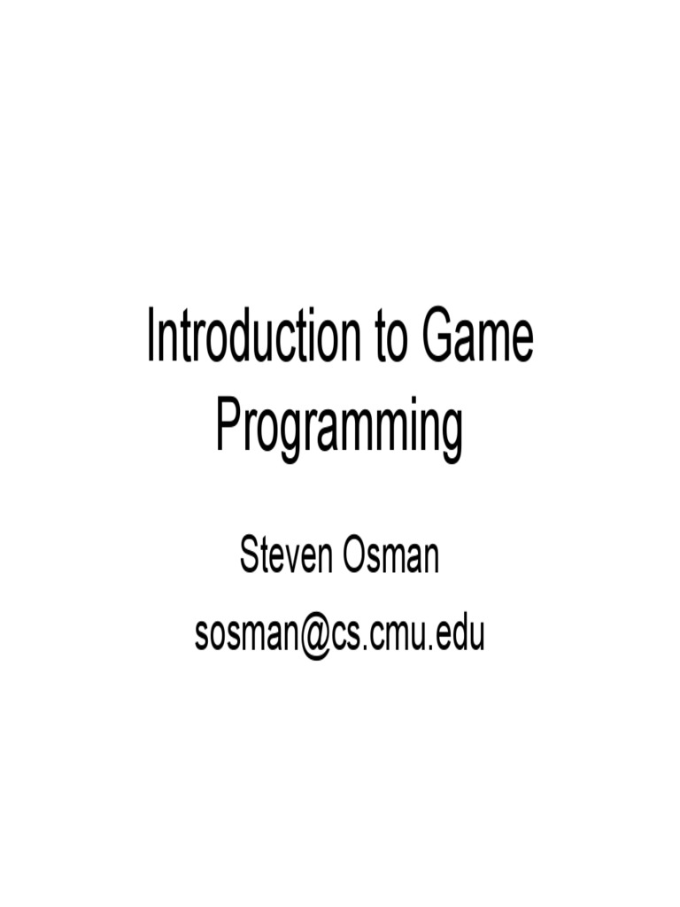Introduction To Game Programming: Steven Osman Sosman@cs - Cmu.edu ...