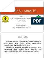 Herpes Labialis: Oleh: Ida Ayu Paramitha Atmaja 16710401 Pembimbing: Drg. Wibawanti SP - KG