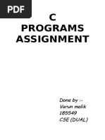 C Programs Assignment: Done By:-Varun Malik 185549 Cse (Dual)