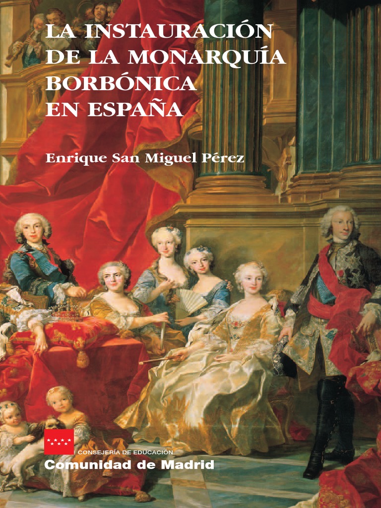 La Instauración De La Monarquía Borbónica En España: Enrique San Miguel